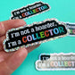 Not a Hoarder Sticker