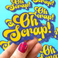 Oh Scrap Sticker