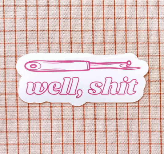 Well, Sh*t! Seam Ripper Sewing And Quilting Vinyl Sticker